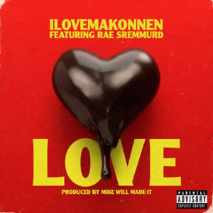 Love - ​iLoveMakonnen (Ft. Rae Sremmurd)