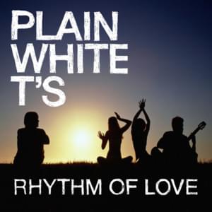 Rhythm of Love - Plain White T's