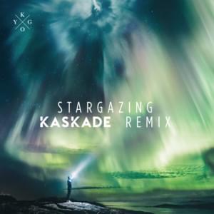 Stargazing (Kaskade Remix) - Kygo (Ft. Justin Jesso & Kaskade)