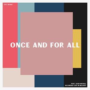 Once and for All - CFC Music (Ft. Leah McFall)