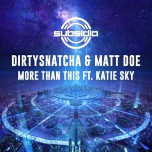 More Than This - DirtySnatcha & Matt Doe (Ft. Katie Sky)