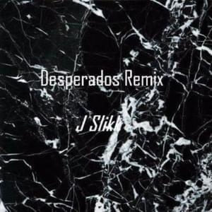 Desperados (Remix) - J Slikk