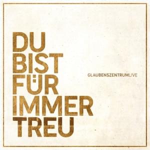 Du bist für immer treu – Live - Glaubenszentrum Live (Ft. Simon Wilhelm)