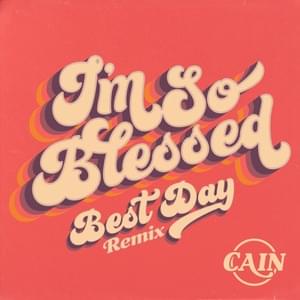 I’m So Blessed (Best Day Remix) - CAIN