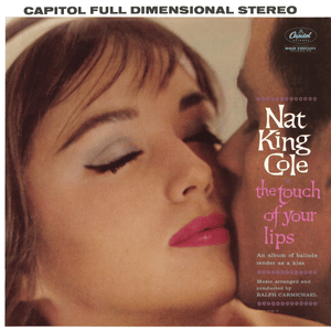 The Touch of Your Lips - Nat "King" Cole