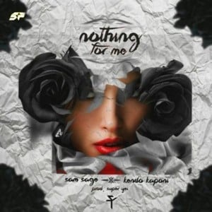 Nothing For Me - Sam Sage (Ft. Kendo Kaponi)