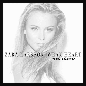 Weak Heart (Sam Crow & Mack Remix) - Zara Larsson