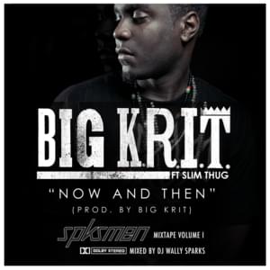 Now and Then - Big K.R.I.T. (Ft. Slim Thug)