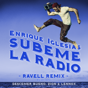 SÚBEME LA RADIO (Ravell Remix) - Enrique Iglesias (Ft. Descemer Bueno & Zion & Lennox)