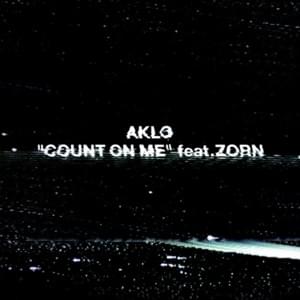 Count On Me - AKLO (Ft. ZORN)