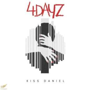 4DAYZ - Kizz Daniel