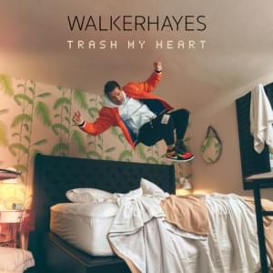 Trash My Heart - Walker Hayes