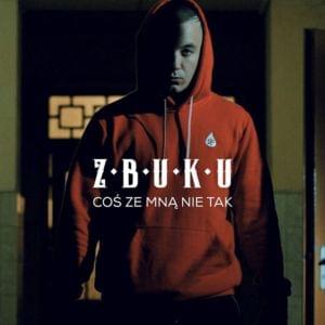 Coś ze mną nie tak - Z.B.U.K.U