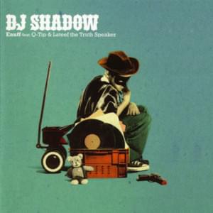 Enuff - DJ Shadow (Ft. Lateef the Truthspeaker & Q-Tip)