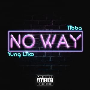 No Way - Tibba (Ft. YUNG LIXO)