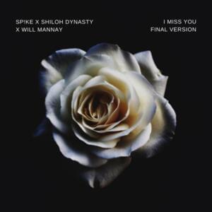 I Miss You (Full) - SP!KE x Shiloh Dynasty x Will Mannay