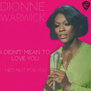 I Didn’t Mean To Love You - Dionne Warwick