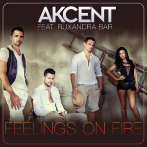 Feelings On Fire - Akcent (Ft. Ruxandra Bar)