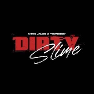 Dirty Slime - Khris James & YoungBoy Never Broke Again