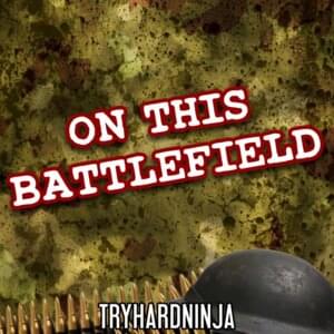 On This Battlefied - TryHardNinja