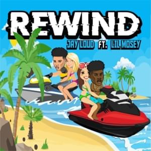 Rewind - Jay Loud (Ft. Lil Mosey)