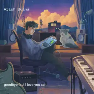 Goodbye (but i love you so) - Arash Buana