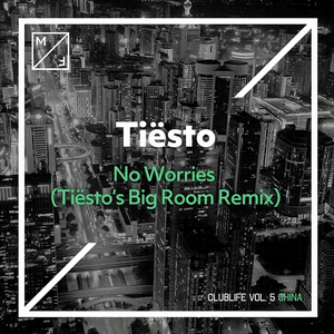 No Worries (Tiësto’s Big Room Mix) - Tiësto