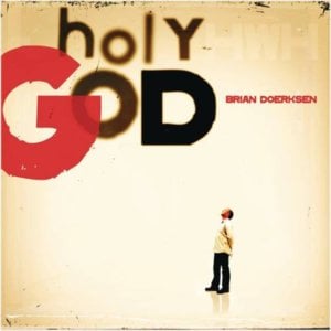 Holy God - Brian Doerksen