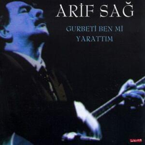 Gurbeti Ben Mi Yarattım - Arif Sağ