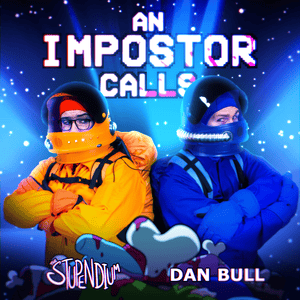 An Impostor Calls (Impostor) - The Stupendium & Dan Bull