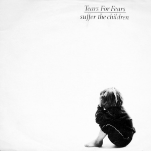 Suffer the Children (Original Version) - Tears for Fears