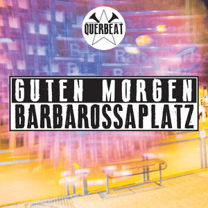 Guten Morgen Barbarossaplatz - Querbeat