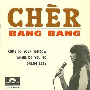 Bang Bang (My Baby Shot Me Down) - Cher