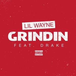 Grindin’ - Lil Wayne (Ft. Drake)