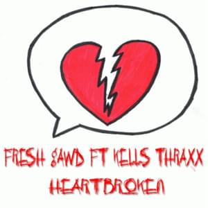 Heartbroken - Fresh Gawd (Ft. Kells Thraxx)