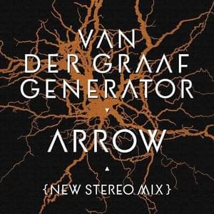 Arrow (New Stereo Mix 2021) - Van der Graaf Generator