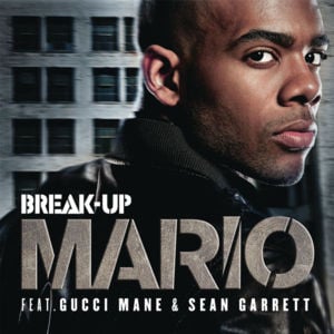 Break Up - Mario (Ft. Gucci Mane & Sean Garrett)