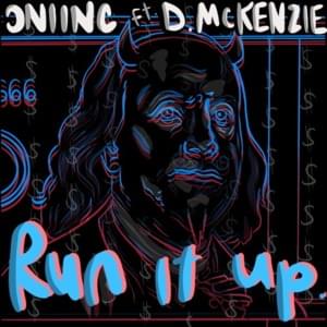 RUN IT UP - ONI INC. (Ft. D. McKenzie)