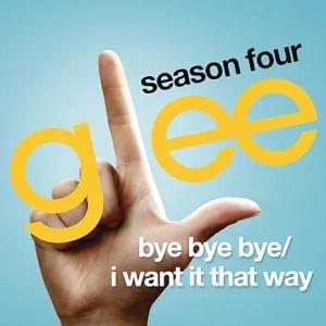 Bye Bye Bye / I Want It That Way - Glee Cast