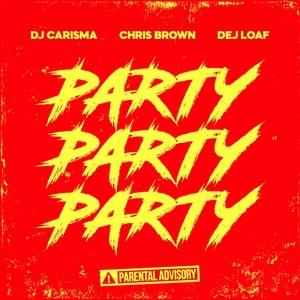 Party Party Party - DJ Carisma (Ft. Chris Brown & DeJ Loaf)