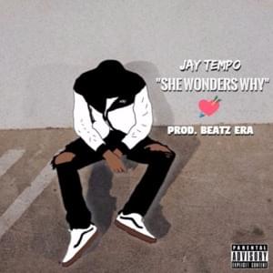 She Wonders Why - Jaytempo (Ft. Shiloh Dynasty)