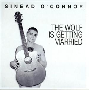 The Wolf Is Getting Married - Sinéad O'Connor