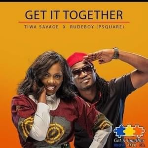 Get It Together - Tiwa Savage (Ft. RudeBoy (Paul Okoye))