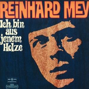 Ich bin aus jenem Holze geschnitzt - Reinhard Mey