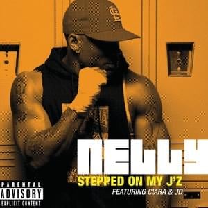 Stepped on My J’z - Nelly (Ft. Ciara & Jermaine Dupri)