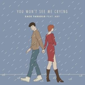 You Won’t See Me Crying - Zack Tabudlo (Ft. ABY (PHL))