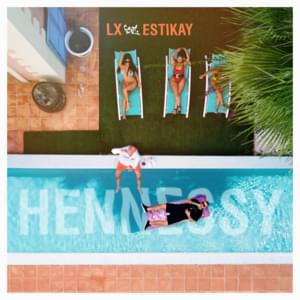 Hennessy - LX (Ft. Estikay)