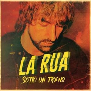 Sotto un treno - La Rua