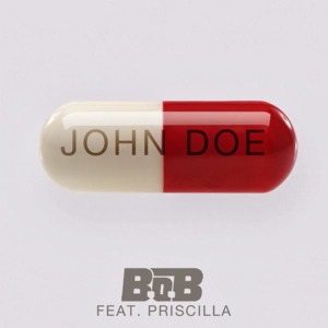 John Doe - B.o.B (Ft. Priscilla Renea)