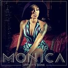 Until It’s Gone - Monica